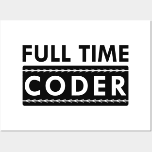 Full time coder Posters and Art